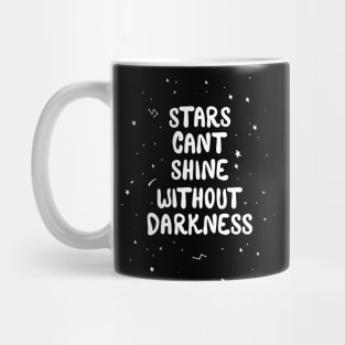 Stars Cant Shine Without Darkness Mug